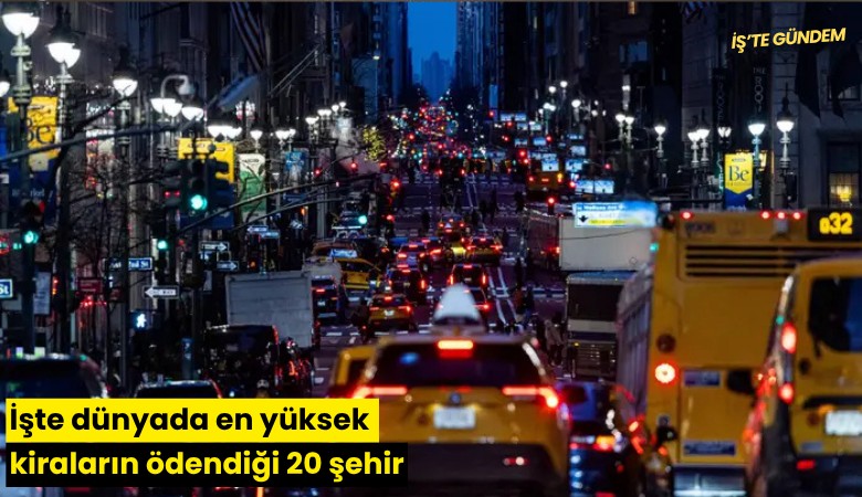 İşte dünyada en yüksek kiraların ödendiği 20 şehir