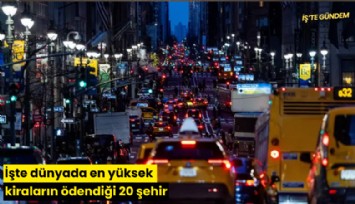 İşte dünyada en yüksek kiraların ödendiği 20 şehir