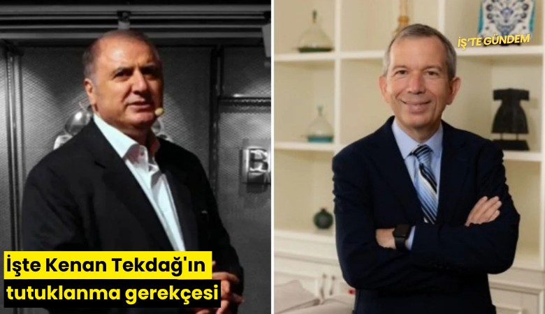 İşte Kenan Tekdağ'ın tutuklanma gerekçesi