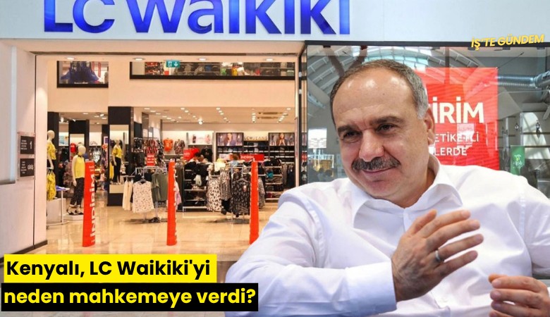 Kenyalı, LC Waikiki'yi neden mahkemeye verdi?