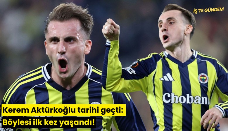 Kerem Aktürkoğlu tarihi geçti: Böylesi ilk kez yaşandı!