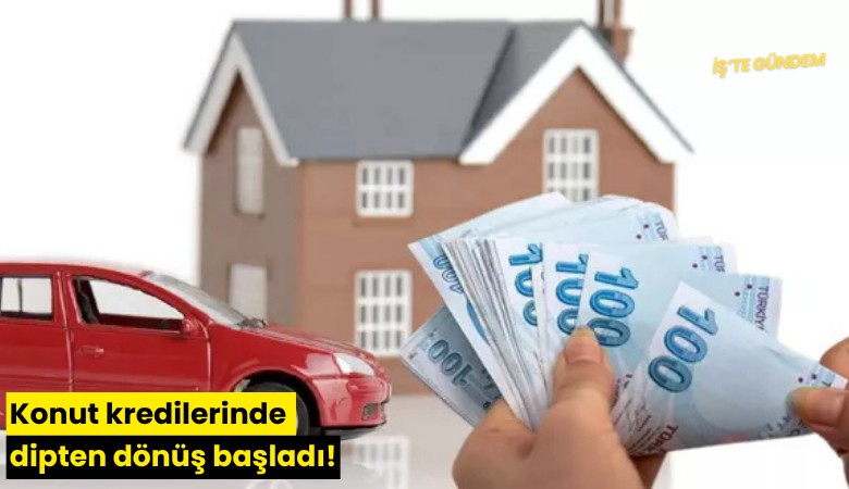 Konut kredilerinde dipten dönüş başladı!