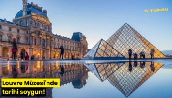 Louvre Müzesi'nde tarihi soygun!