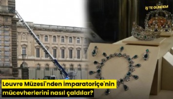 Louvre Müzesi'nden İmparatoriçe'nin mücevherlerini nasıl çaldılar?