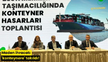 Maden ihracatı 'konteynere' takıldı!