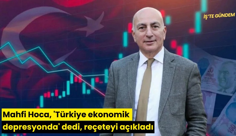 Mahfi Hoca, 'Türkiye ekonomik depresyonda' dedi, reçeteyi açıkladı