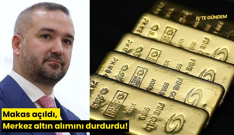 Makas açıldı, Merkez altın alımını durdurdu!