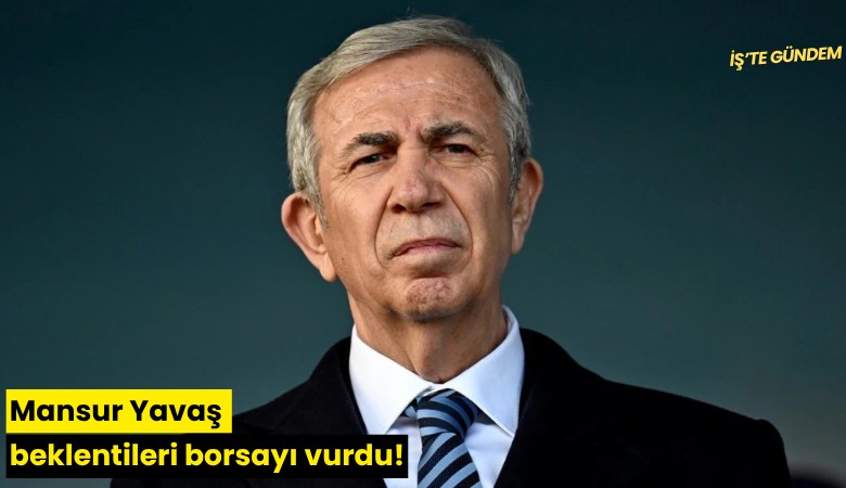 Mansur Yavaş beklentileri borsayı vurdu!