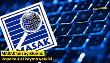 MASAK'tan açıklama: Raporsuz el koyma yetkisi