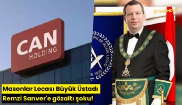 Masonlar Locası Büyük Üstadı Remzi Sanver'e gözaltı şoku!