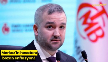 Merkez'in hesabını bozan enflasyon!