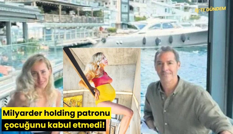 Milyarder holding patronu çocuğunu kabul etmedi!