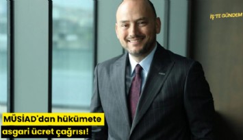 MÜSİAD'dan hükümete asgari ücret çağrısı!