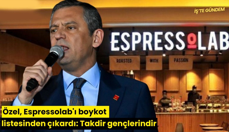 Özel, Espressolab'ı boykot listesinden çıkardı: Ciroları onda bire düşmüş, takdir gençlerindir