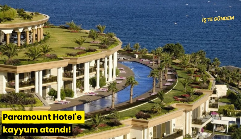 Paramount Hotel'e kayyum atandı!