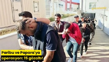 Paribu ve Papara'ya operasyon: 15 gözaltı!