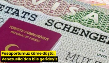 Pasaportumuz küme düştü, Venezuella'dan bile gerideyiz