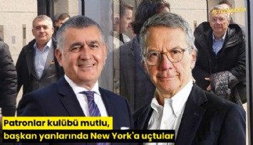 Patronlar kulübü mutlu, başkan yanlarında New York'a uçtular