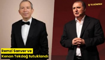 Remzi Sanver ve Kenan Tekdağ tutuklandı