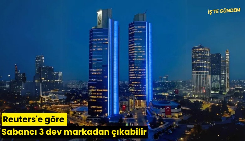 Reuters'e göre Sabancı 3 dev markadan çıkabilir