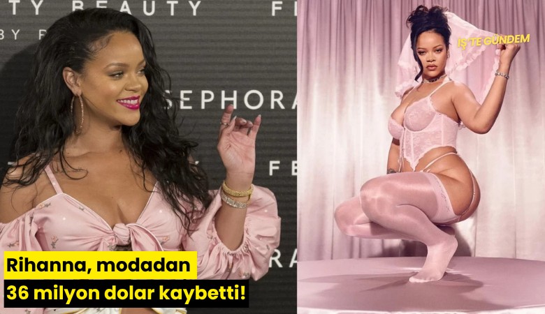 Rihanna, modadan 36 milyon dolar kaybetti!