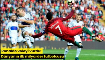Ronaldo voleyi vurdu: Dünyanın ilk milyarder futbolcusu