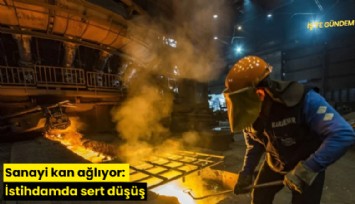 Sanayi kan ağlıyor: İstihdamda sert düşüş