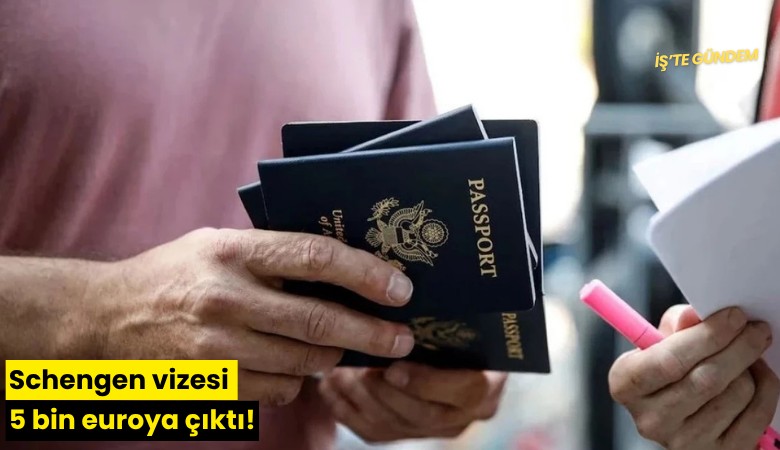 Schengen vizesi 5 bin euroya çıktı!
