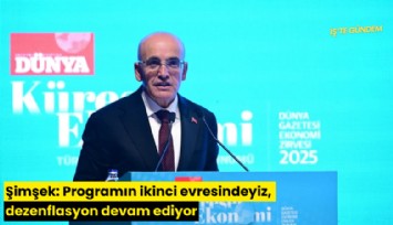 Şimşek: Programın ikinci evresindeyiz, dezenflasyon devam ediyor