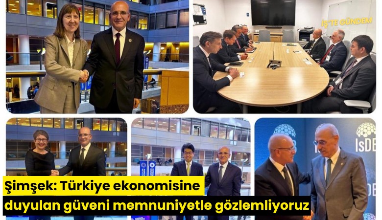 Şimşek: Türkiye ekonomisine duyulan güveni memnuniyetle gözlemliyoruz