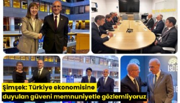 Şimşek: Türkiye ekonomisine duyulan güveni memnuniyetle gözlemliyoruz