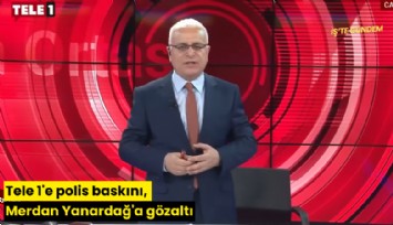 Tele 1'e polis baskını, Merdan Yanardağ'a gözaltı