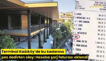 Terminal Kadıköy'de bu kadarına pes dedirten olay: Hesaba şarj faturası eklendi