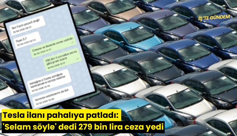 Tesla ilanı pahalıya patladı: 'Selam söyle' dedi 279 bin lira ceza yedi