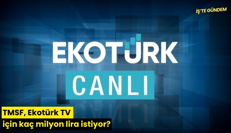TMSF, Ekotürk TV için kaç milyon lira istiyor?