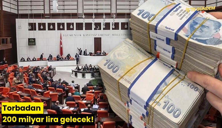 Torbadan 200 milyar lira gelecek!