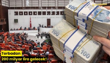 Torbadan 200 milyar lira gelecek!
