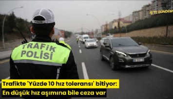 Trafikte 'Yüzde 10 hız toleransı' bitiyor: En düşük hız aşımına bile ceza var