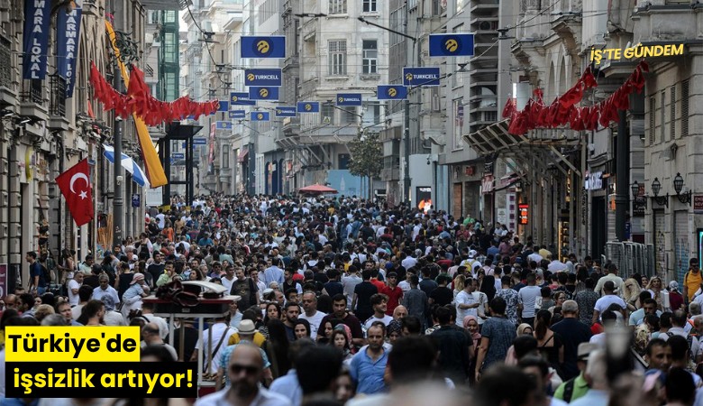 Türkiye'de işsizlik artıyor!