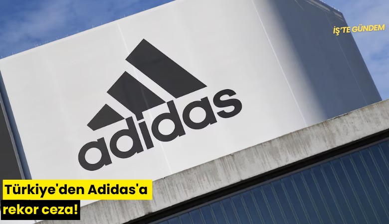 Türkiye'den Adidas'a rekor ceza!