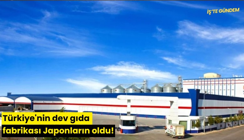 Türkiye'nin dev gıda fabrikası Japonların oldu!