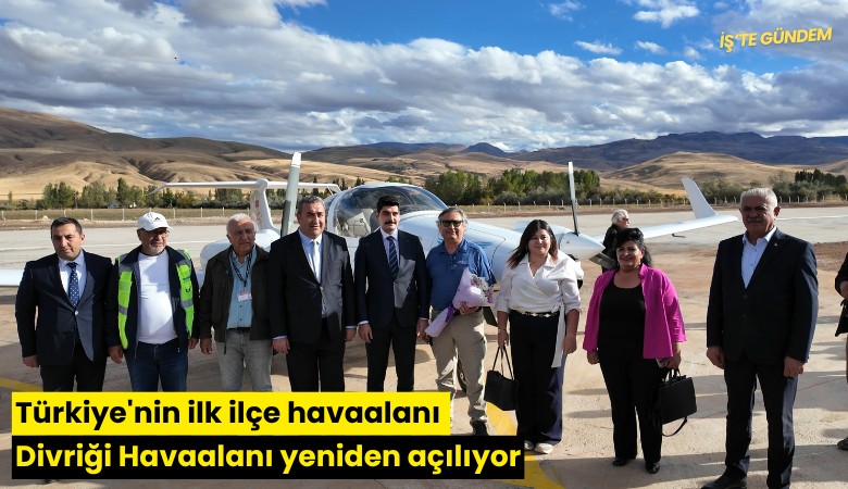 Türkiye'nin ilk ilçe havaalanı Divriği Havaalanı yeniden açılıyor