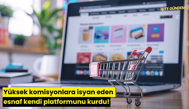 Yüksek komisyonlara isyan eden esnaf kendi platformunu kurdu!