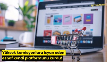 Yüksek komisyonlara isyan eden esnaf kendi platformunu kurdu!