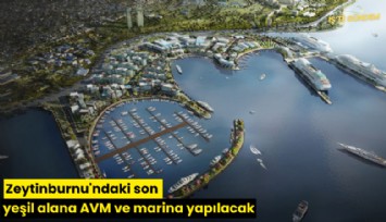 Zeytinburnu'ndaki son yeşil alana AVM ve marina yapılacak