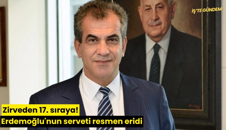 Zirveden 17. sıraya! Erdemoğlu'nun serveti resmen eridi