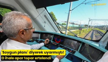 'Soygun planı' diyerek uyarmıştı! O ihale apar topar ertelendi