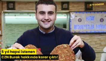 5 yıl hapsi istenen CZN Burak hakkında karar çıktı!