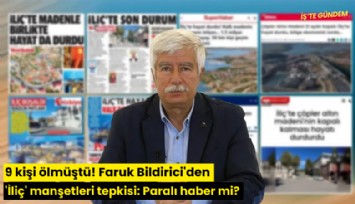 9 kişi ölmüştü! Faruk Bildirici'den 'İliç' manşetleri tepkisi: Paralı haber mi? Propaganda mı?