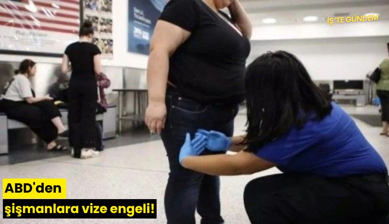 ABD'den şişmanlara vize engeli!